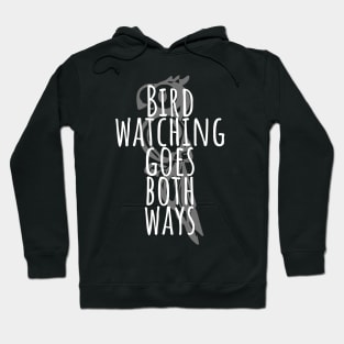 Bird Watching Goes Both Ways Hoodie